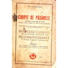 CIRIPIT DE PASARELE. CANTECE SI JOCURI DE COPII PENTRU FAMILII, GRADINI DE COPII SI SCOALELE PRIMARE VOL.1
