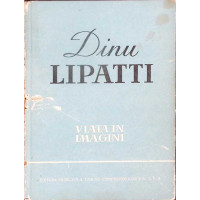 DINU LIPATTI: VIATA IN IMAGINI