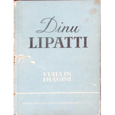 DINU LIPATTI: VIATA IN IMAGINI