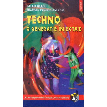 TECHNO O GENERATIE IN EXTAZ