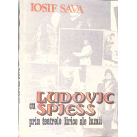 CU LUDOVIC SPIESS PRIN TEATRELE LIRICE ALE LUMII