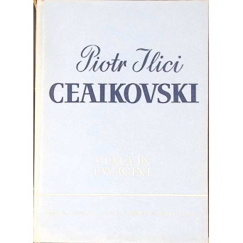 CEAIKOVSKI, VIATA IN IMAGINI