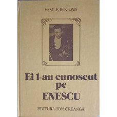 EI L-AU CUNOSCUT PE ENESCU