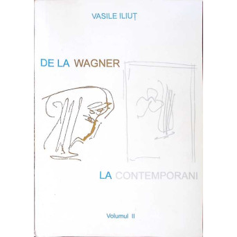 DE LA WAGNER LA CONTEMPORANI VOL.2 CULTURI MUZICALE NATIONALE IN A DOUA JUMATATE A SECOLULUI AL XIX