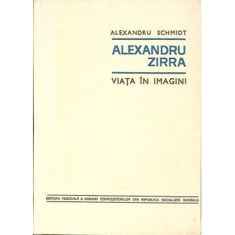 ALEXANDRU ZIRRA VIATA IN IMAGINI