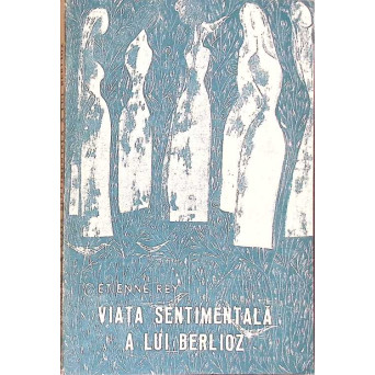 VIATA SENTIMENTALA A LUI BERLIOZ
