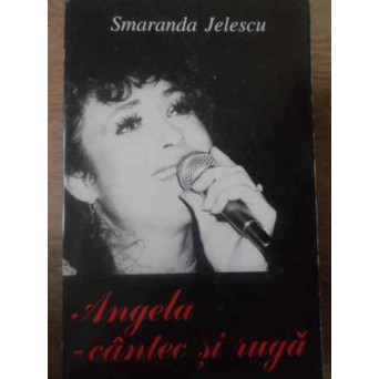 ANGELA - CANTEC SI RUGA