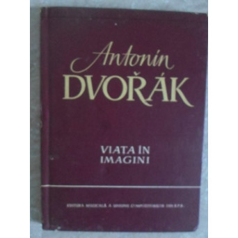 ANTONIN DVORAK, VIATA IN IMAGINI