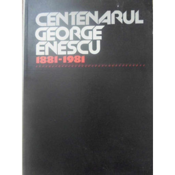 CENTENARUL GEORGE ENESCU 1881-1981