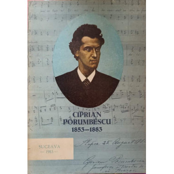 CIPRIAN PORUMBESCU 1853-1883. STUDII PRIVIND VIATA SI OPERA COMPOZITORULUI