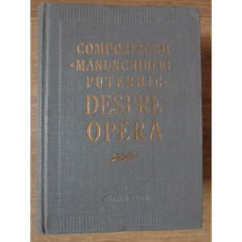 COMPOZITORII MANUNCHIULUI PUTERNIC DESPRE OPERA