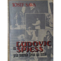 CU LUDOVIC SPIESS PRIN TEATRELE LIRICE ALE LUMII