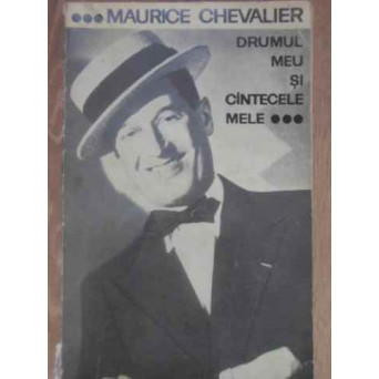 DRUMUL MEU SI CANTECELE MELE 1900-1950