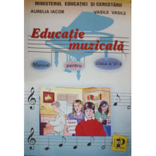 EDUCATIE MUZICALA, MANUAL PENTRU CLASA A VI-A