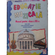 EDUCATIE MUZICALA MANUAL PENTRU CLASA A VII-A (PUTIN UZATA)