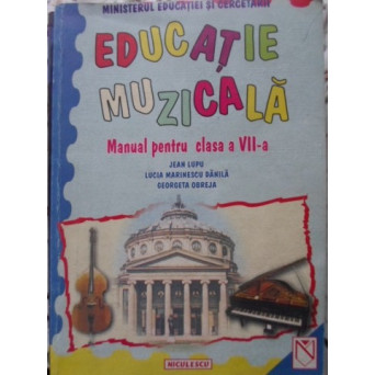 EDUCATIE MUZICALA MANUAL PENTRU CLASA A VII-A (PUTIN UZATA)