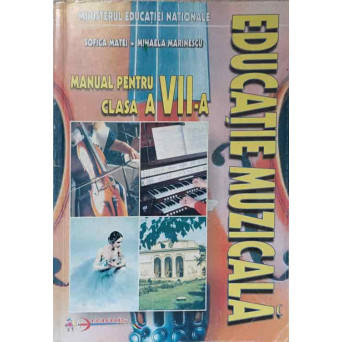 EDUCATIE MUZICALA. MANUAL PENTRU CLASA A VII-A