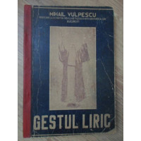 GESTUL LIRIC. DESPRE STAREA EFECTIVA A ARTISTILOR IN SCENA (CU DEDICATIA AUTORULUI) GESTUL LIRIC. DESPRE STAREA EFECTIVA A ARTISTILOR IN SCENA (CU DEDICATIA AUTORULUI)