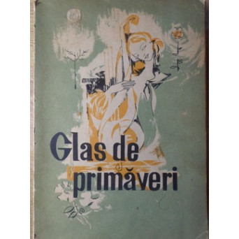 GLAS DE PRIMAVERI. CULEGERE DE CANTECE PENTRU PIONIERI SI SCOLARI