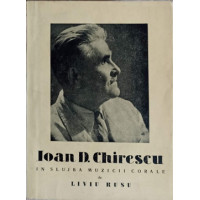 IOAN D. CHIRESCU IN SLUJBA MUZICII CORALE