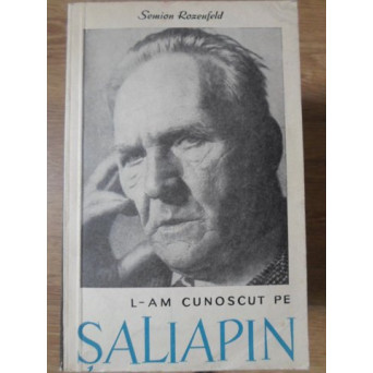 L-AM CUNOSCUT PE SALIAPIN