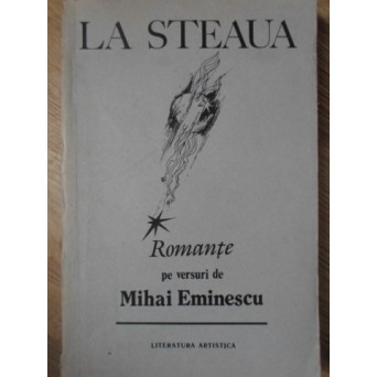 LA STEAUA ROMANTE PE VERSURI DE MIHAI EMINESCU