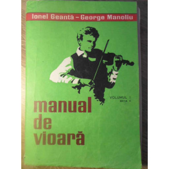 MANUAL DE VIOARA VOL.1 EDITIA VI (DESPRINSA DE COTOR, TREBUIE RELEGATA. INTERIOR OK)
