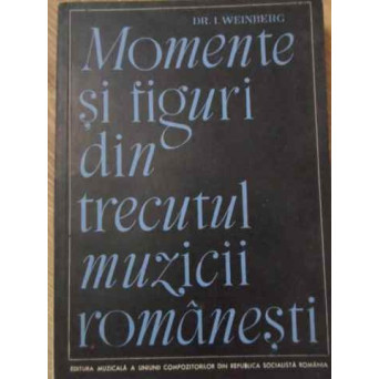 MOMENTE SI FIGURI DIN TRECUTUL MUZICII ROMANESTI