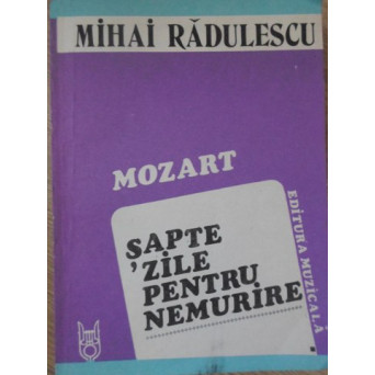 MOZART SAPTE ZILE PENTRU NEMURIRE