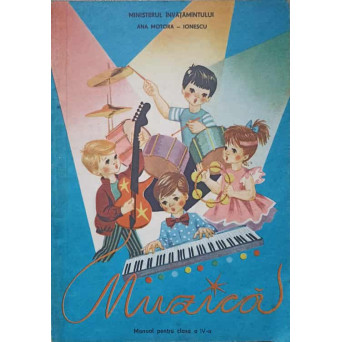 MUZICA. MANUAL PENTRU CLASA A IV-A