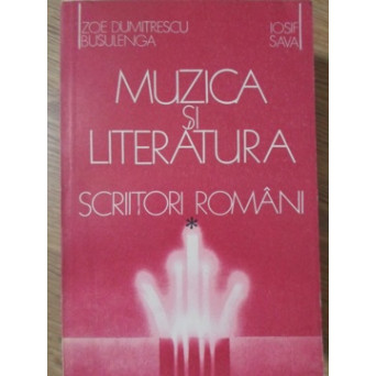 MUZICA SI LITERATURA. SCRIITORI ROMANI VOL.1