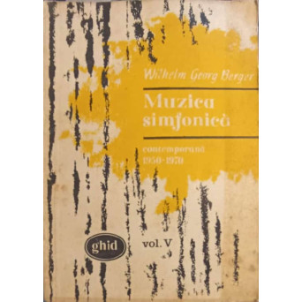MUZICA SIMFONICA CONTEMPORANA 1950-1970 GHID. VOL.V