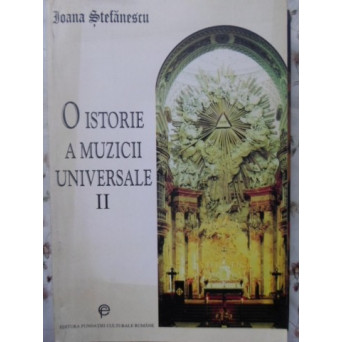 O ISTORIE A MUZICII UNIVERSALE VOL.2 DE LA BACH LA BEETHOVEN