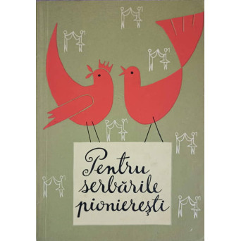 PENTRU SERBARILE PIONIERESTI