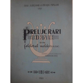 PRELUCRARI CORALE DIN FOLCLORUL MOLDOVENESC (PARTITURA)