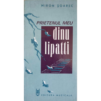 PRIETENUL MEU DINU LIPATTI