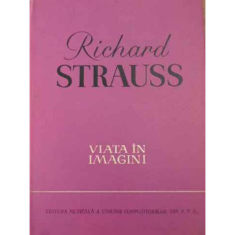 RICHARD STRAUSS, VIATA IN IMAGINI