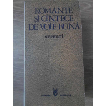 ROMANTE SI CANTECE DE VOIE BUNA. VERSURI