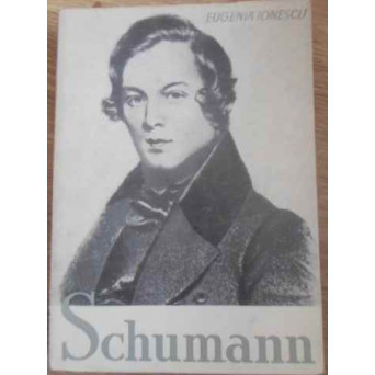 SCHUMANN. VIATA SI OPERA