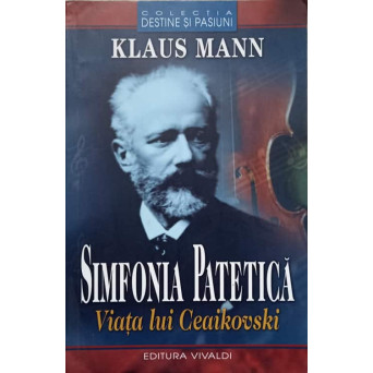 SIMFONIA PATETICA. VIATA LUI CEAIKOVSKI