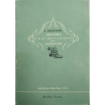 SIMFONIILE A IV-A, A V-A SI A VI-A DE CEAIKOVSKI