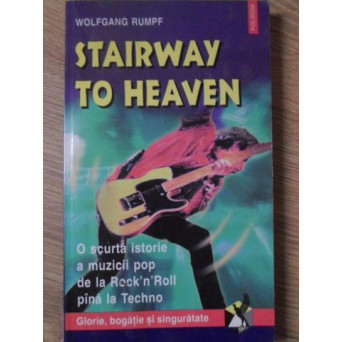STAIRWAY TO HEAVEN O SCURTA ISTORIE A MUZICII POP DE LA ROCK'N'ROLL PINA LA TECHNO