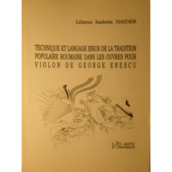 TECHNIQUE ET LANGAGE ISSUS DE LA TRADITION POPULAIRE ROUMAINE DANS LES OUVRES POUR VIOLON DE GEORGE ENESCU