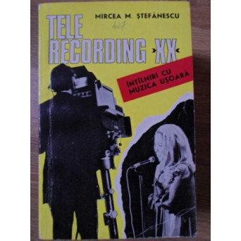 TELE RECORDING XX. INTALNIRI CU MUZICA USOARA