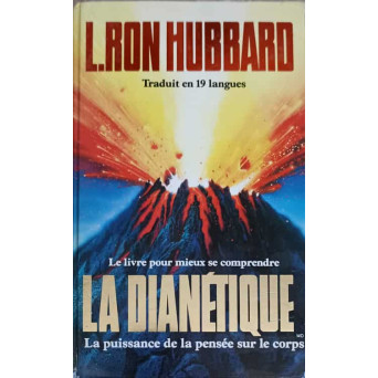 LE LIVRE POUR MIEUX SE COMPRENDRE LA DIANETIQUE. LA PUISSSANCE DE LA PENSEE SUR LE CORPS