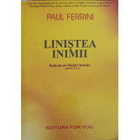 LINISTEA INIMII. REFLECTII ALE MINTII CHRISTICE PARTEA A II-A LINISTEA INIMII. REFLECTII ALE MINTII CHRISTICE PARTEA A II-A