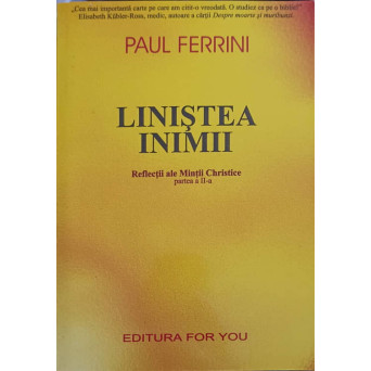 LINISTEA INIMII. REFLECTII ALE MINTII CHRISTICE PARTEA A II-A
