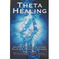 THETA HEALING. INALTA-TE SI CAUTA-L PE DUMNEZEU, INALTA-TE SI LUCREAZA CU DUMNEZEU