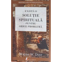 EXISTA O SOLUTIE SPIRITUALA PENTRU ORICE PROBLEMA EXISTA O SOLUTIE SPIRITUALA PENTRU ORICE PROBLEMA