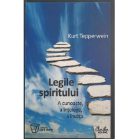 LEGILE SPIRITULUI. A CUNOASTE, A INTELEGE, A INVATA LEGILE SPIRITULUI. A CUNOASTE, A INTELEGE, A INVATA